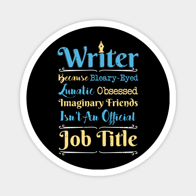 I am Writer Author funny Writers Gift Magnet by FunnyphskStore